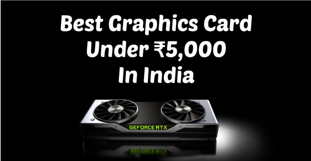 Graphics Card Under ₹5,000